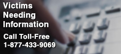 Victims Needing Information - Call Toll-Free 1-877-433-9069